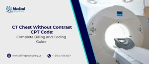 CT Chest Without Contrast CPT Code Complete Billing and Coding Guide