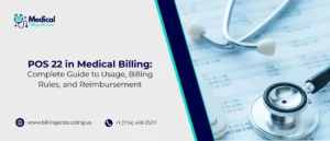 POS 22 in Medical Billing Complete Guide to Usage, Billing Rules, and Reimbursement