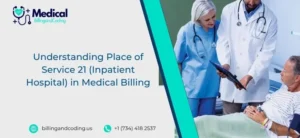Understanding Place of Service 21 (Inpatient Hospital) in Medical Billing