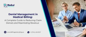 Denial Management in Medical Billing A Complete Guide to Reducing Claim Denials and Maximizing Revenue.jpg 01.jpg (1)