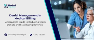 Denial Management in Medical Billing A Complete Guide to Reducing Claim Denials and Maximizing Revenue.jpg